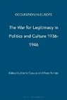 Martin Conway, Peter Romijn, Martin Conway, Professor Martin (University of Oxford Conway, Peter Romijn - The War for Legitimacy in Politics and Culture 1936-1946