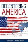 Jessica C. E. Gienow-Hecht, Jessica C. Gienow-Hecht, Jessica C. E. Gienow-Hecht - Decentering America