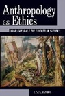 T. M. Evens, T. M. S. Evens, T. M. S. (Terry) Evens, T.M.S. Evens, T. M. S. (Terry) Evens Evens, Evens T. M. S. (Terry) - Anthropology As Ethics