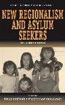 Susan Rawlings-Sanaei Kneebone, Susan Rawlings-Sanei Kneebone, Susan Kneebone, Kneebone Susan, Felicity Rawlings-Sanaei, Rawlings-Sanaei Felicity... - New Regionalism and Asylum Seekers