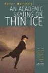 Peter Worsley - Academic Skating on Thin Ice
