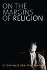 Frances Pina-Cabral Pine, Jo Pina-Cabral, Joao de Pina-Cabral, João de Pina-Cabral, Frances Pine, Pine Frances - On the Margins of Religion