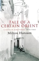 Milton Hatoum - Tale of a Certain Orient