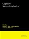 Donald T. Winocur Stuss, Ian H. Robertson, Donald T. Stuss, Gordon Winocur - Cognitive Neurorehabilitation