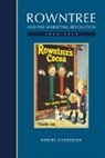 Robert Fitzgerald - Rowntree and the Marketing Revolution, 1862-1969