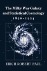 Erich Robert Paul, Paul Erich Robert - Milky Way Galaxy and Statistical Cosmology, 1890-1924