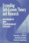 Timothy J. Owens, Timothy J. (Purdue University Owens, Timothy J. Stryker Owens, Norman Goodman, Timothy J. Owens, Sheldon Stryker - Extending Self-Esteem Theory and Research