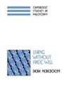 Derk Pereboom, Jonathan Dancy, Ernest Sosa - Living Without Free Will