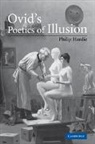 Philip Hardie, Philip (University of Cambridge) Hardie - Ovid''s Poetics of Illusion