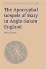 Mary Clayton, Mary (University College Dublin) Clayton, Clayton Mary, Simon Keynes - Apocryphal Gospels of Mary in Anglo-Saxon England