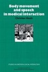 Christian Heath, Katherine Nicholls, Antony Manstead, Keith Oatley - Body Movement and Speech in Medical Interaction