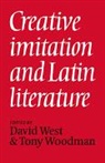 David West, David Woodman West, David West, A. J. Woodman, Tony Woodman, Woodman Tony - Creative Imitation and Latin Literature