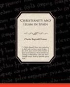 charles Regin Haines, Charles Reginald Haines - Christianity and Islam in Spain