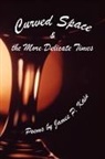 James P. Kain - Curved Space & the More Delicate Times