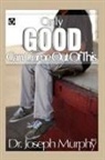 Dr. Joseph Murphy, Joseph Murphy - Only Good Can Come Out of This