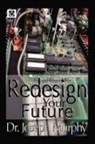 Dr. Joseph Murphy, Joseph Murphy - Re-Design Your Future