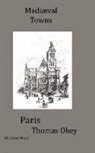 Thomas Okey, Katherine Kimball - The Story of Paris. Medival Towns Seri