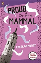 Czeslaw Milosz - Proud to be a Mammal