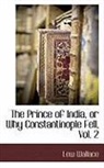 Lew Wallace, Lewis Wallace - The Prince of India, Or Why Constantinop