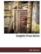 Walt Whitman - Complete Prose Works
