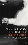 Peter Carey - The Fat Man in History