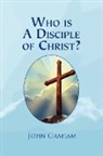 John Graham - Who Is a Disciple of Christ?