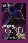 Dr. Joseph Murphy, Joseph Murphy - The Birth of God in You