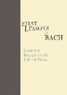 JOHANN SEBASTI BACH, Johann Sebastian Bach - First Lessons in Bach, Complete: For the