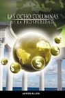 James Allen - Las Ocho Columnas De La Prosperidad Por