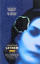 Jonathan Lethem - As She Climbed Across the Table