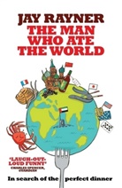 Jay Rayner - The Man Who Ate the World