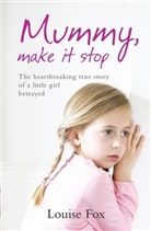 Louise Fox, Fox Louise - Mummy, Make It Stop