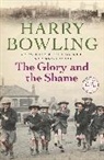 Harry Bowling, Bowling Harry - The Glory and the Shame
