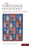 Radden, Jennifer Radden, John Sadler, John Z. Sadler - The Virtuous Psychiatrist: Character Ethics in Psychiatric Practice