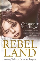 Christopher de Bellaigue, Christopher de Bellaigue, De Bellaigue Christopher - Rebel Land