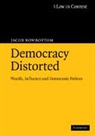 Jacob Rowbottom, Jacob (University of Cambridge) Rowbottom, Rowbottom Jacob - Democracy Distorted