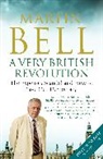 Martin Bell, Bell Martin - Very British Revolution