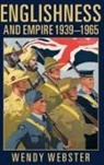 Wendy Webster, Wendy (Reader in Contemporary British His Webster - Englishness and Empire 1939-1965