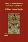 William Henr Knight, William Henry Knight - Diary of a Pedestrian in Cashmere and Th
