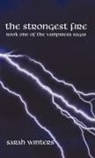 Sarah Winters - The Strongest Fire: Book One of the Vamp