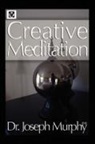 Dr. Joseph Murphy, Joseph Murphy - Creative Meditation
