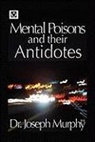 Dr. Joseph Murphy, Joseph Murphy - Mental Poisons and Their Antidotes