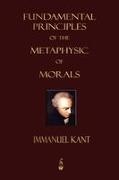 Immanuel Kant, Immanuel Kant, Immanuel Kant - Fundamental Principles of the Metaphysic