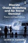 Laurie A. Garrow, Garrow Laurie A. - Discrete Choice Modelling and Air Travel Demand
