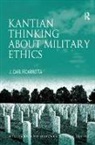 J. Carl Ficarrotta, Ficarrotta J. Carl - Kantian Thinking About Military Ethics