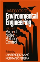 Lawrence K. Wang, C Pereira, C Pereira, Lawrenc K Wang, Lawrence K Wang, Norman C Pereira... - Air and Noise Pollution Control