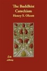 Henry S. Olcott, Henry Steel Olcott - The Buddhist Catechism