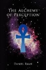 Daniel Ryan - The Alchemy of Perception