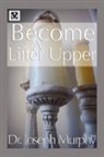 Dr. Joseph Murphy, Joseph Murphy - Become a Lifter-Upper