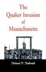 Richard P Hallowell, Richard P. Hallowell - The Quaker Invasion of Massachusetts